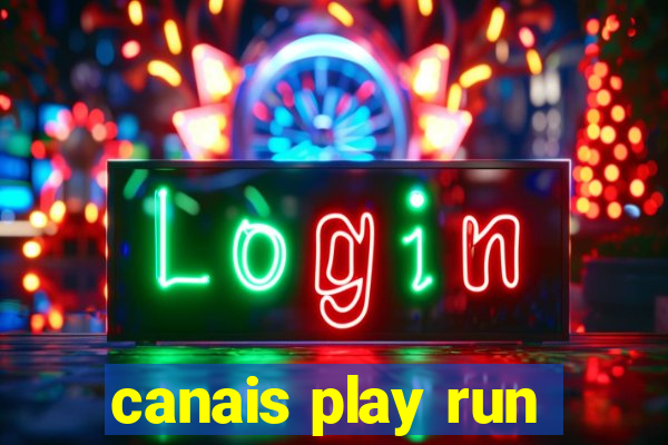 canais play run